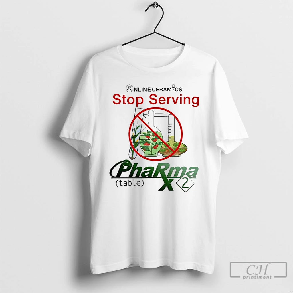 Premium Online Ceramics Stop Serving Pharma T Shirts