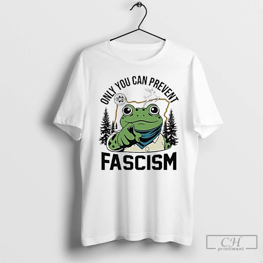 Premium Only You Can Prevent Fascism Portland Frog Protest T Shirts