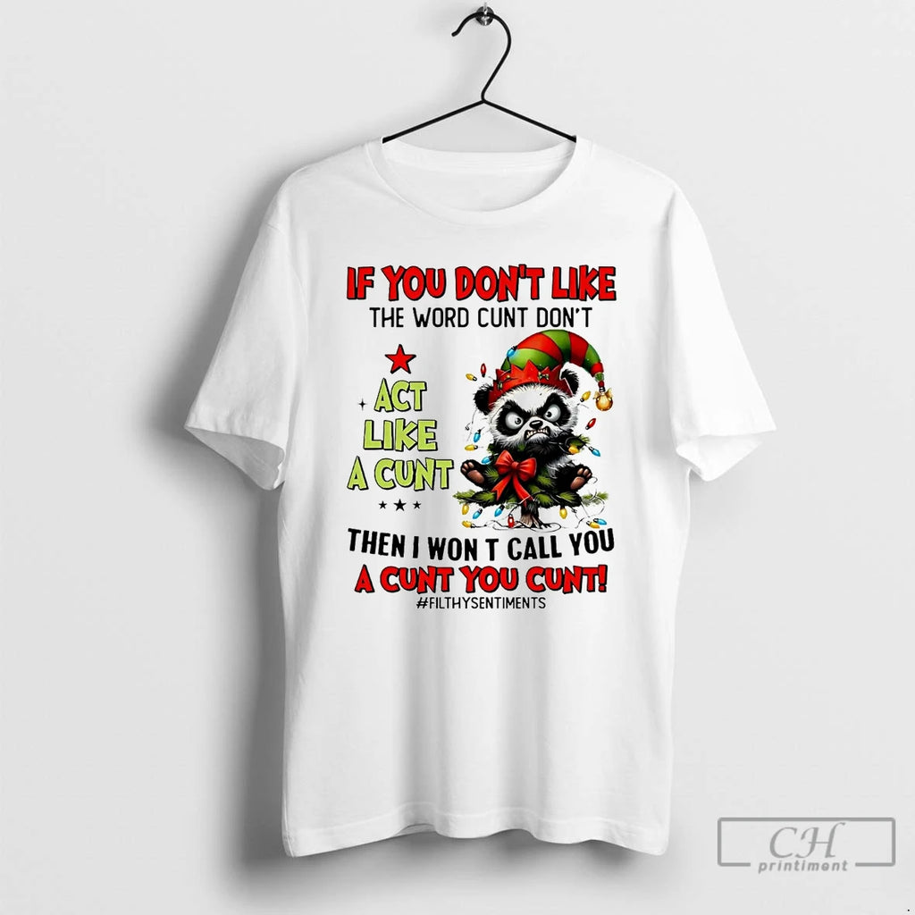 Premium Panda If You Dont Like The Word Cunt Dont Act Like A Cunt Christmas