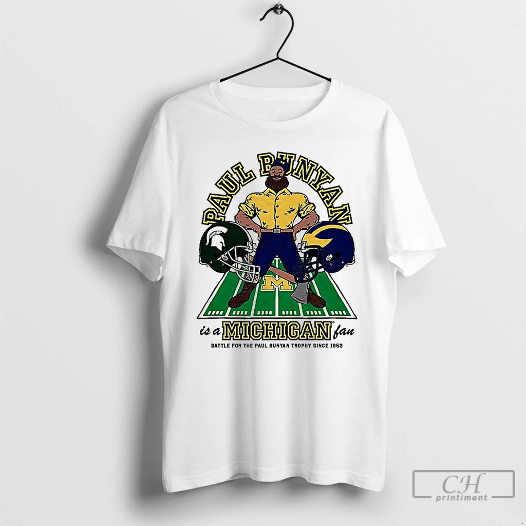 Premium Paul Bunyan Is A Michigan Fan Battle For The Paul Bunyan Trophy T Shirts