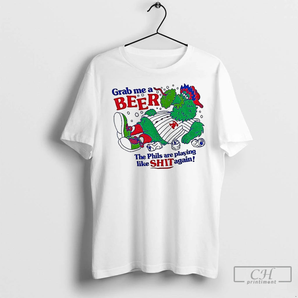 Premium Phanatic Philadelphia Phillies Mascot Grab Me A Beer The Phillies Are Playing Like Shit