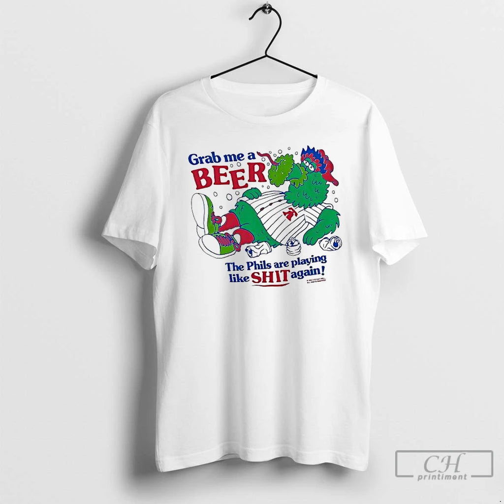 Premium Phanatic Philadelphia Phillies Mascot Grab Me A Beer The Phils Are Playing Like Shit