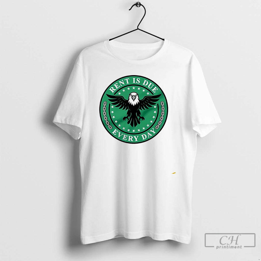 Premium Philadelphia Eagle Rent Is Due Everyday T Shirts
