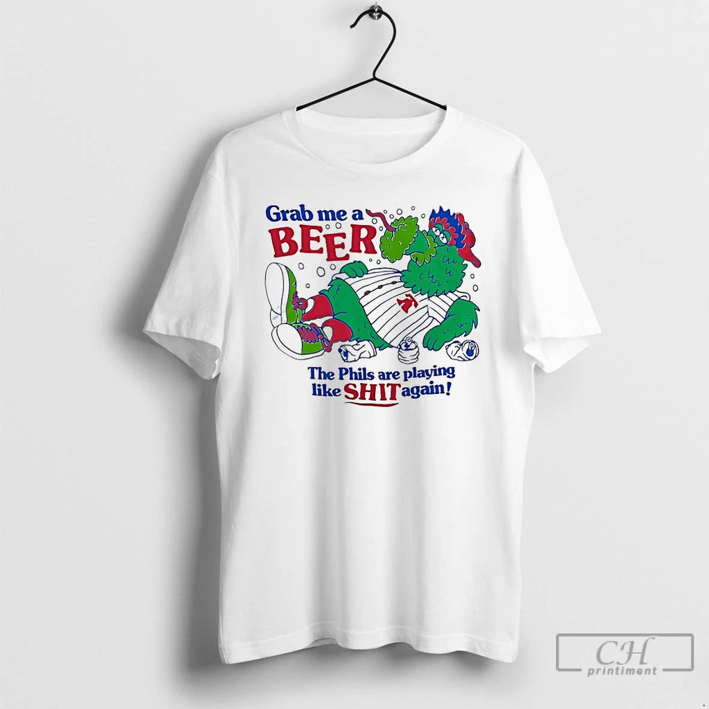 Premium Philadelphia Phillies Phillie Phanatic Grab Me A Beer The Phils Are Playing Like Shit
