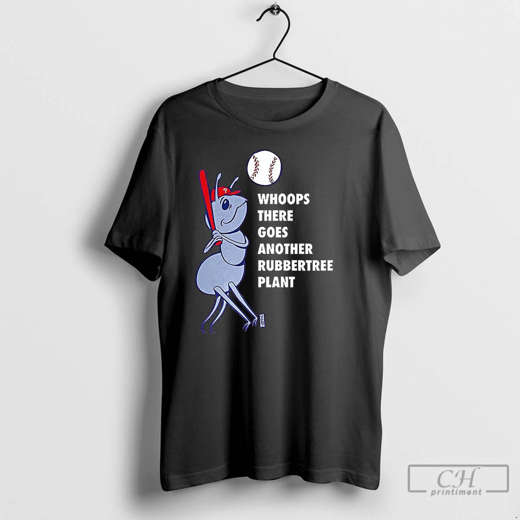 Premium Philadelphia Phillies Baseball Whoops There Goes Another Rubbertree Plant T Shirts