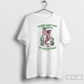 Premium Please Dont Put Axolotls Up Your Butthole T Shirts