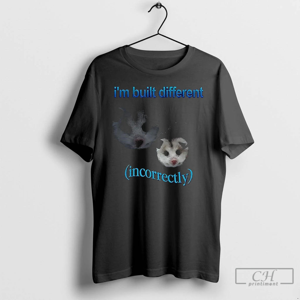 Premium Possum Im Built Different Incorrectly T Shirts