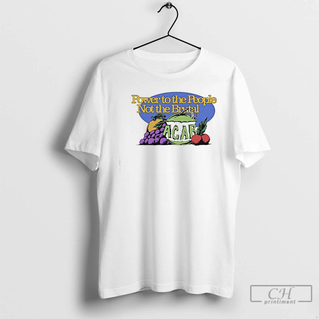 Premium Power To The People Not The Brutal Acab T Shirts