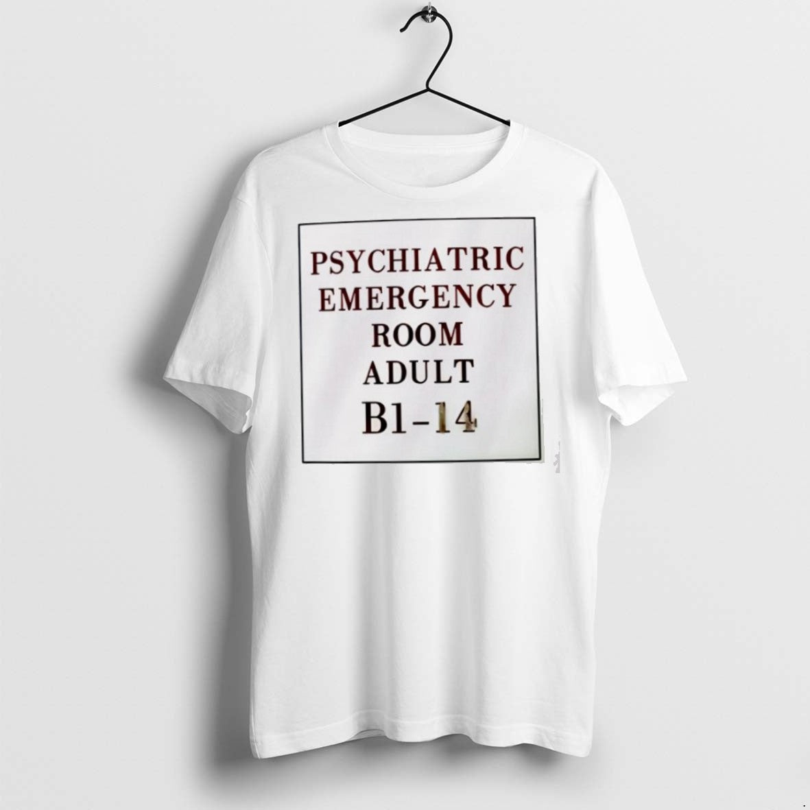 Premium Psychiatric Emergency Room Adult B1 14 T Shirts