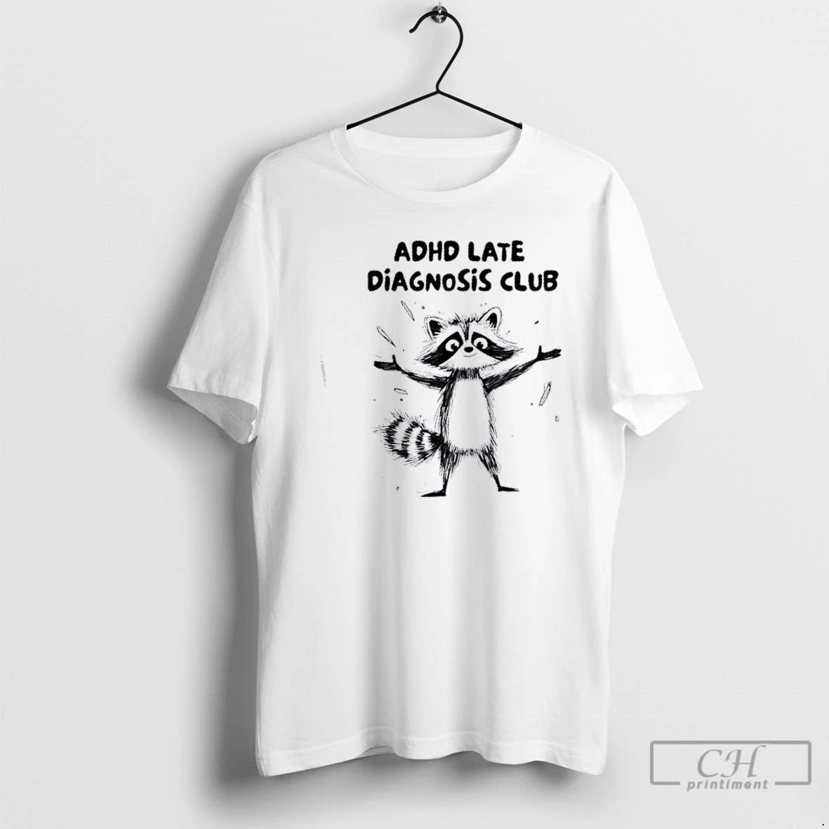 Premium Raccoon Adhd Late Diagnosis Club T Shirts