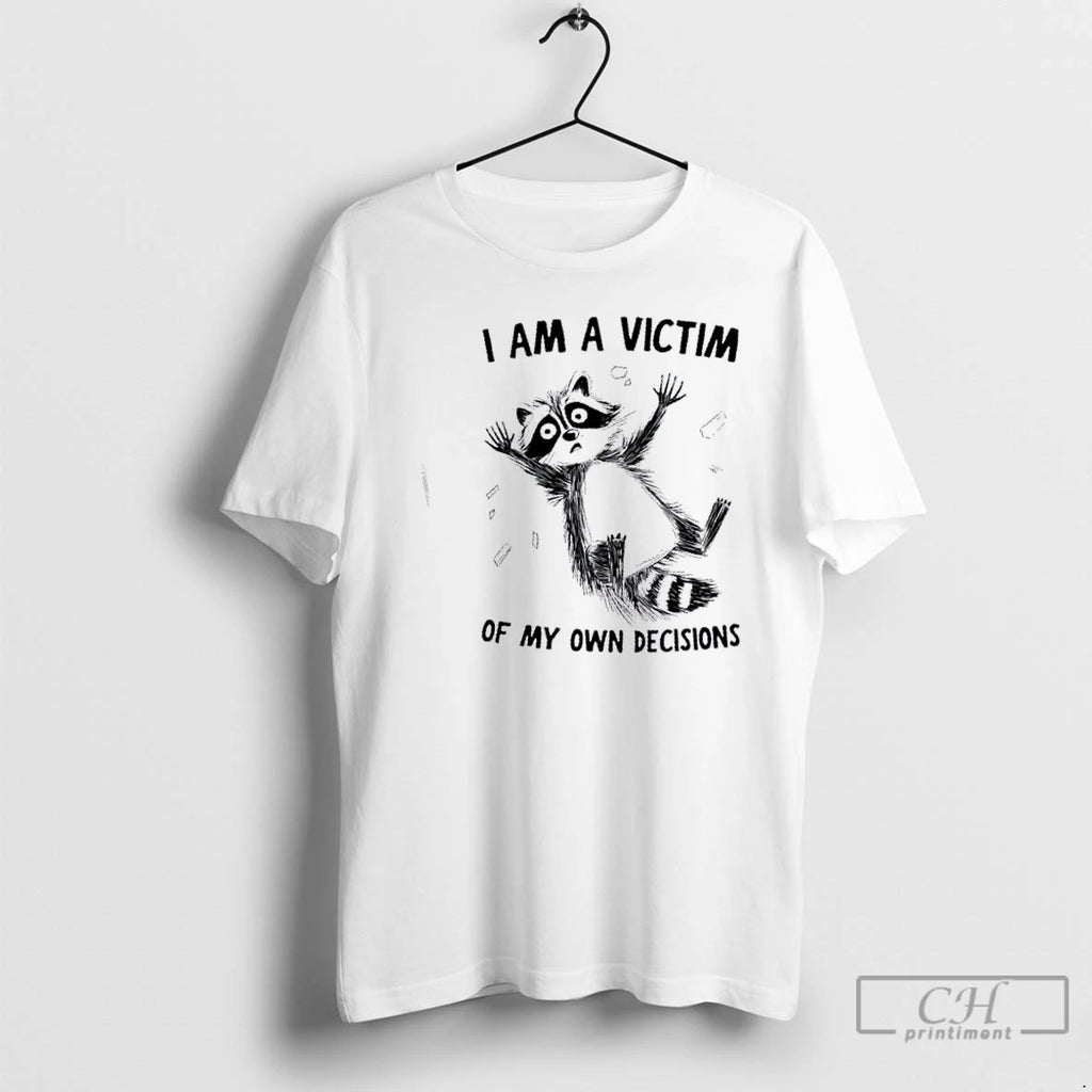 Premium Raccoon I Am A Victim Of My Own Decisions T Shirts