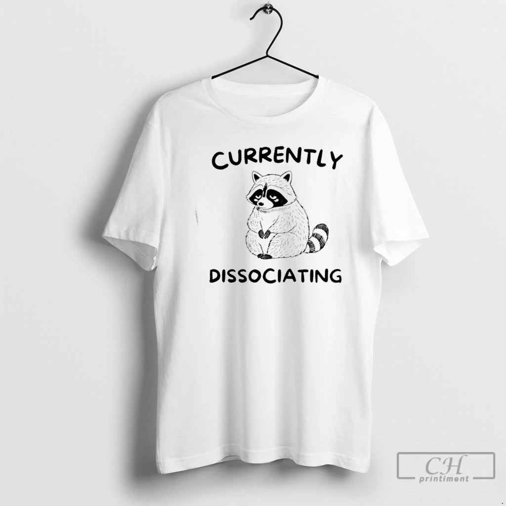 Premium Raccoon Currently Dissociating T Shirts