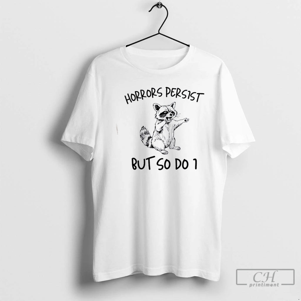 Premium Raccoon Horrors Persist But So Do I T Shirts