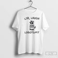 Premium Raccoon Live Laugh Lobotomy T Shirts