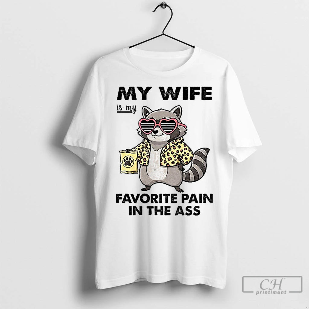 Premium Raccoon My Wife Is My Favorite Pain In The Ass