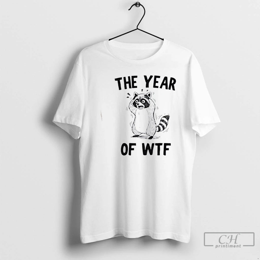 Premium Raccoon The Year Of Wtf T Shirts
