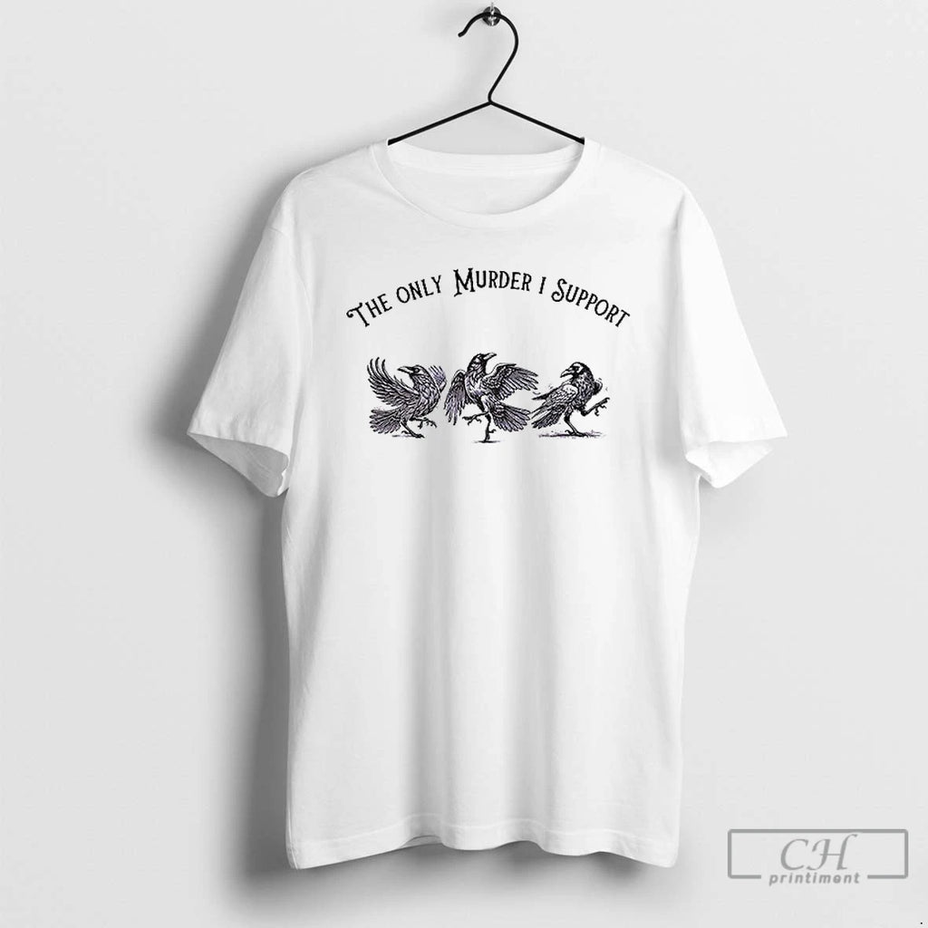 Premium Raven The Only Murder I Support Ceramic Ceramic And Classic Dad Cap T Shirts