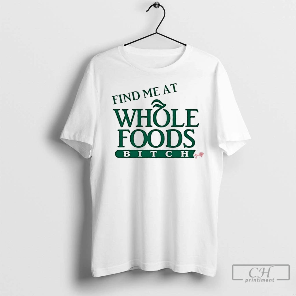 Premium Ree Tweeting Find Me At Whole Foods Bitch