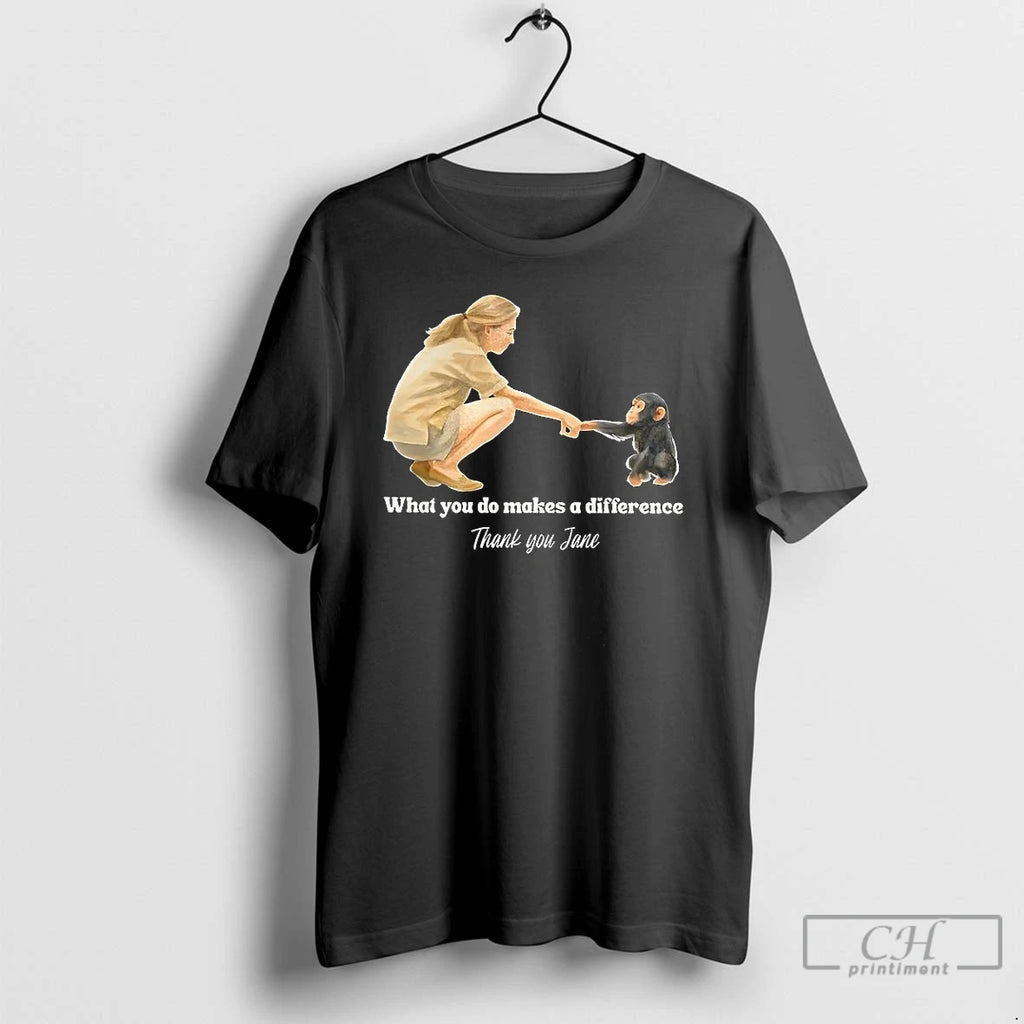 Premium Remember Jane Goddall What You Do Makes A Difference Thank You T Shirts