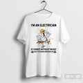 Premium Roaster Im An Electrician If I Dance Without Music Shut The Main Breaker Off