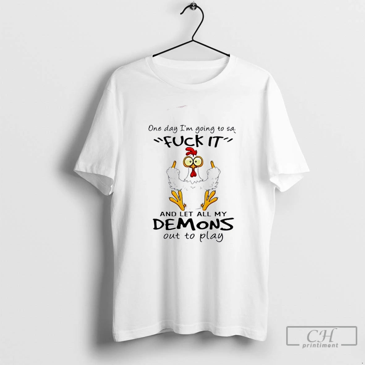 Premium Rooster One Day Im Going To Say Fuckit And Let All My Demons Out