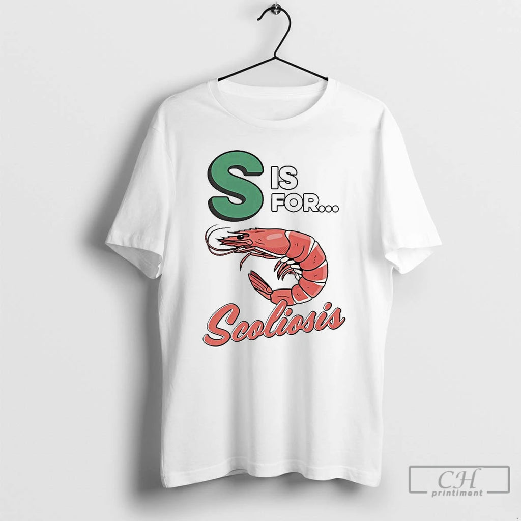 Premium S Is For Scoliosis Shrimp T Shirts
