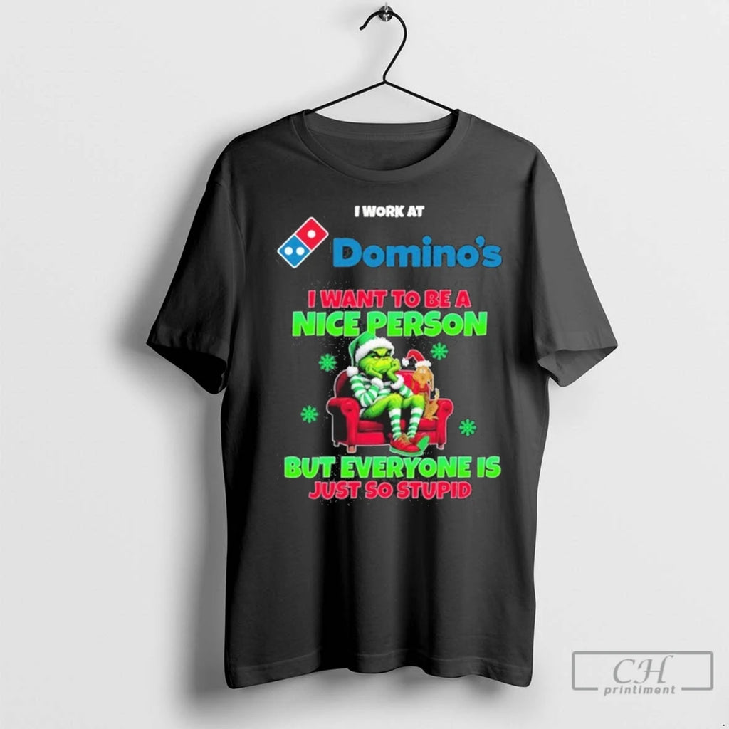 Premium Santa Grinch I Work At Dominos Logo I Want To Be A Nice Person