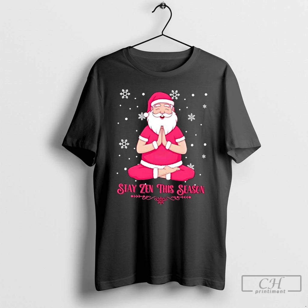 Premium Santa Stay Zen This Season Christmas T Shirts