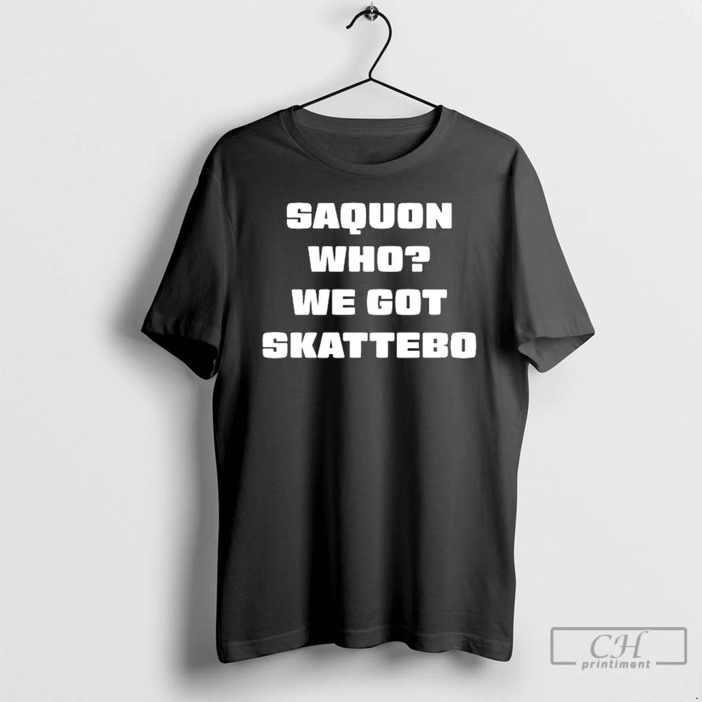 Premium Saquon Who We Got Skattebo T Shirts