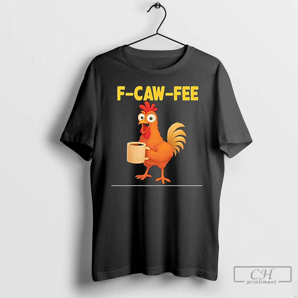 Premium Screaming Chicken F Caw Fee Coffee Graphic T Shirts