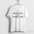 Premium Sequins Are Forever Ornaments T Shirts
