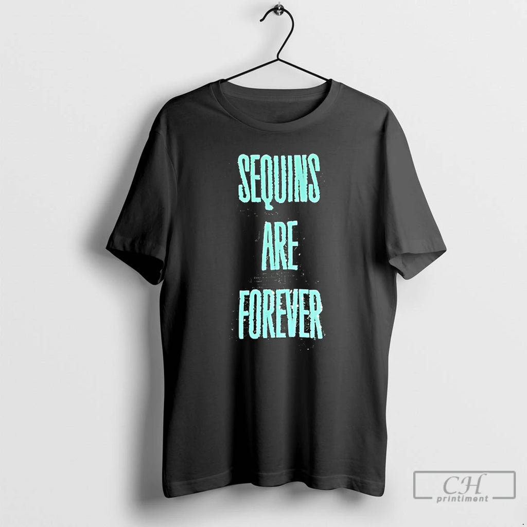 Premium Sequins Are Forever T Shirts