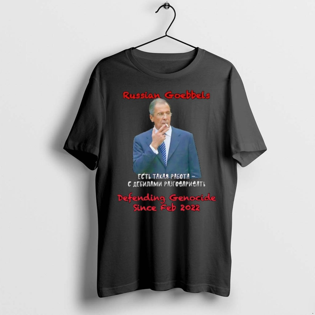 Premium Sergey Lavrov Russian Goebbels Defending Genocide Since Feb 2022 T Shirts
