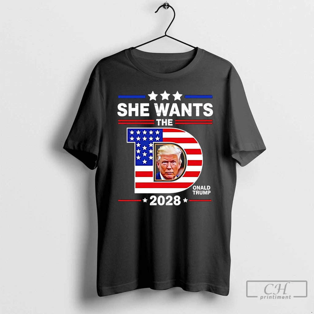 Premium She Wants The D Trump 2028 T Shirts