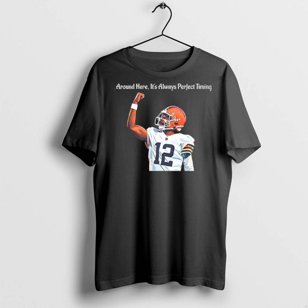 Premium Shedeur Sanders Around Here Its Always Perfect Timing T Shirts