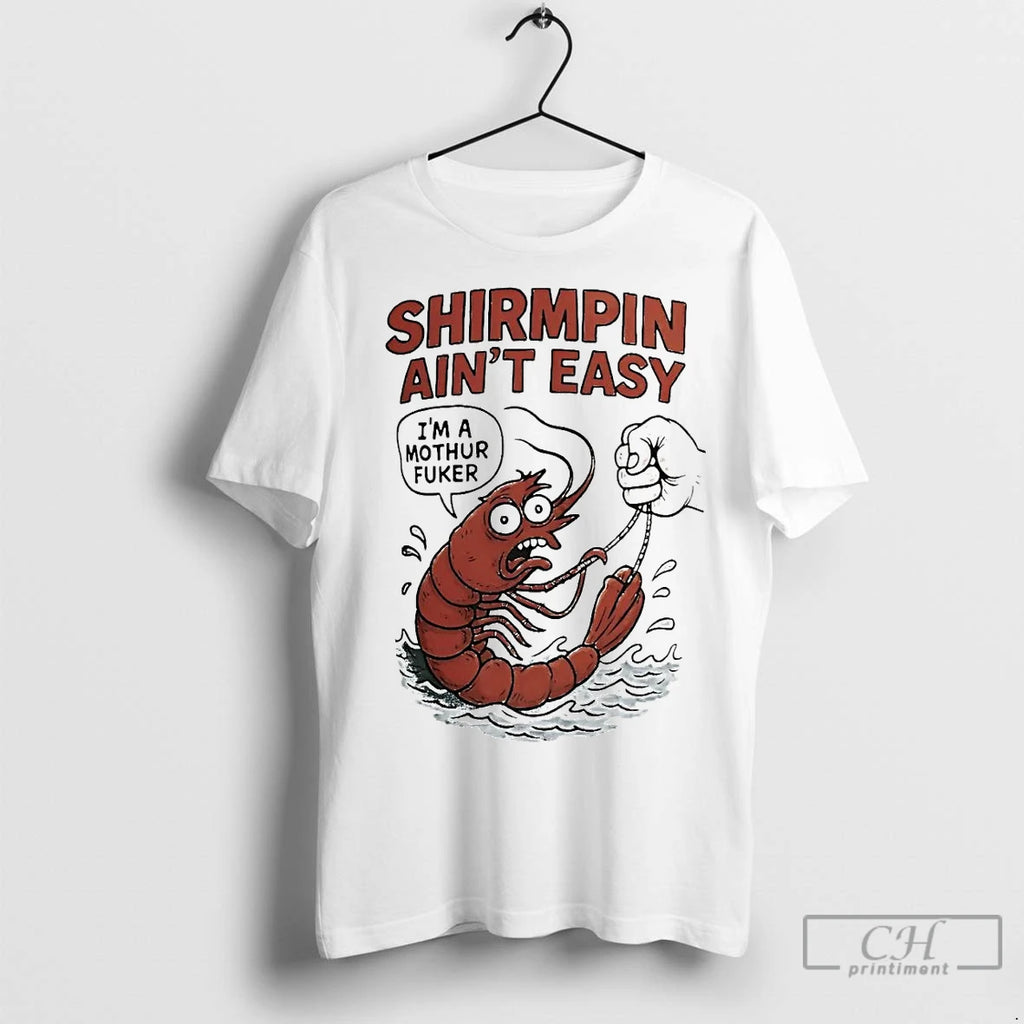 Premium Shirmpin Aint Easy Im A Mothur Fuker