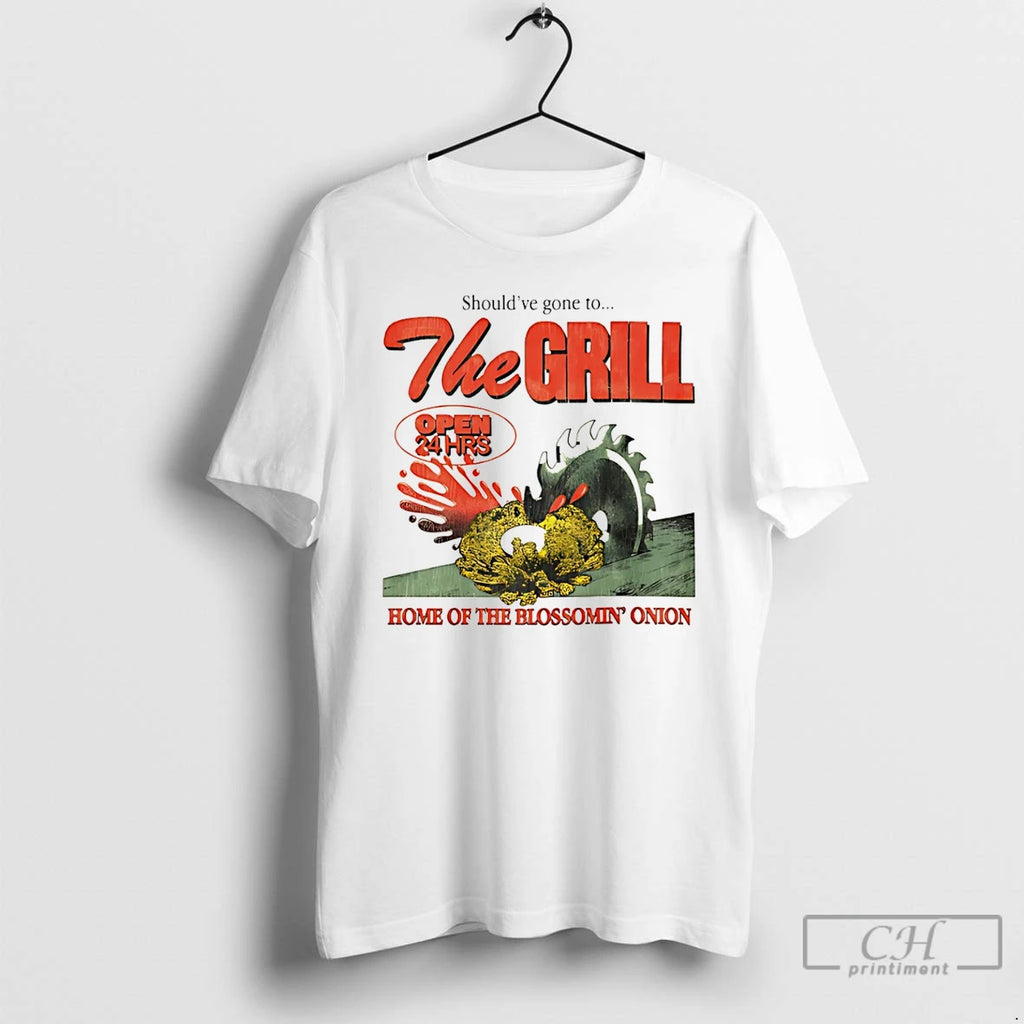 Premium Shouldve Gone To The Grill Home Of The Blossomin Onion T Shirts