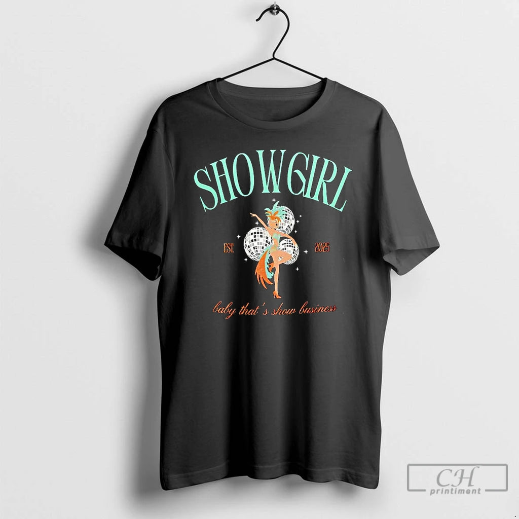 Premium Show Girl Est 2025 Baby Thats Show Business Taylor T Shirts