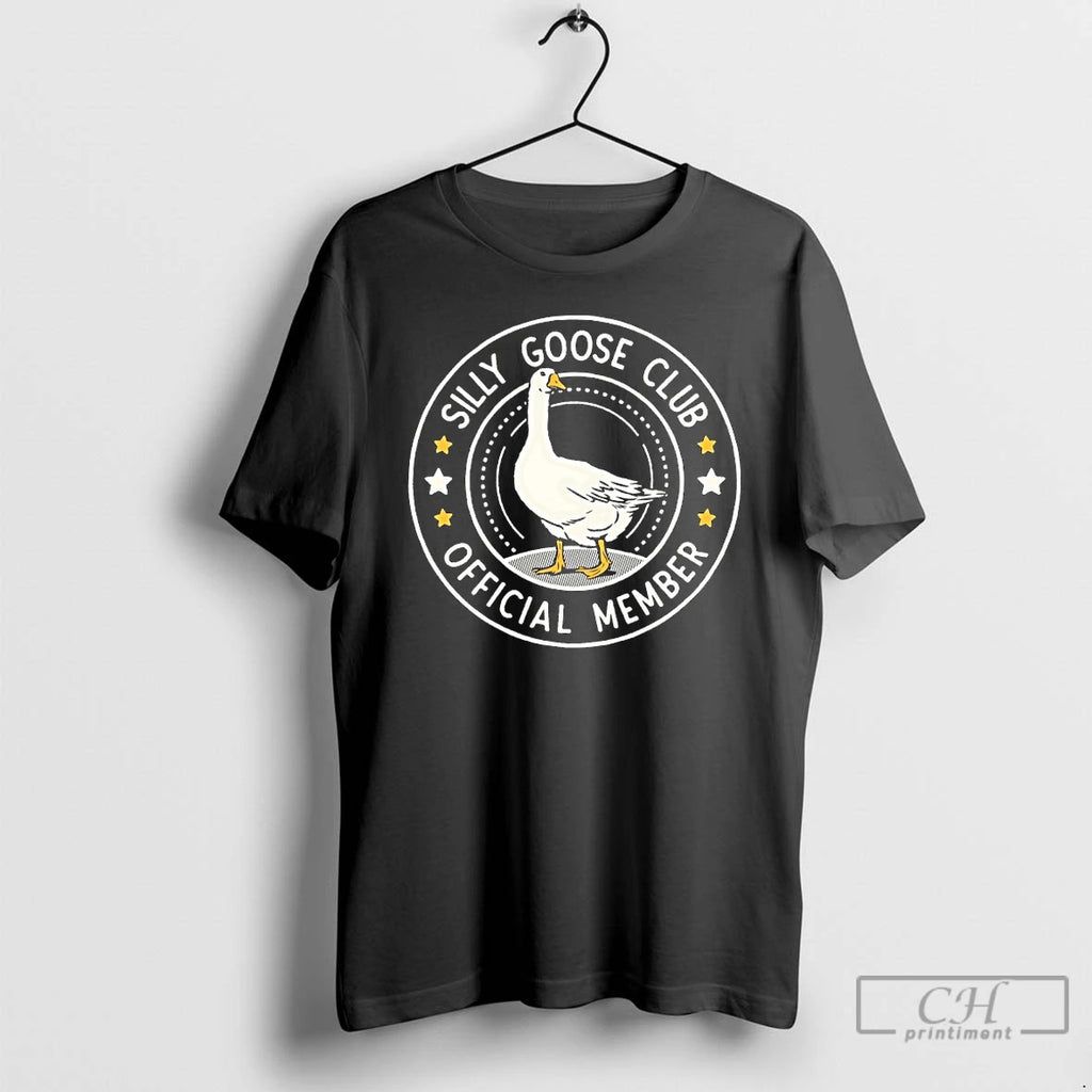 Premium Silly Goose Club Member T Shirts