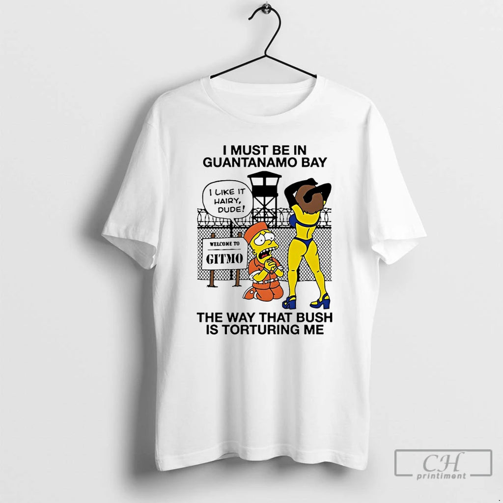 Premium Simpsons I Must Be In Guantanamo Bay The Way That Bush Is Torturing Me