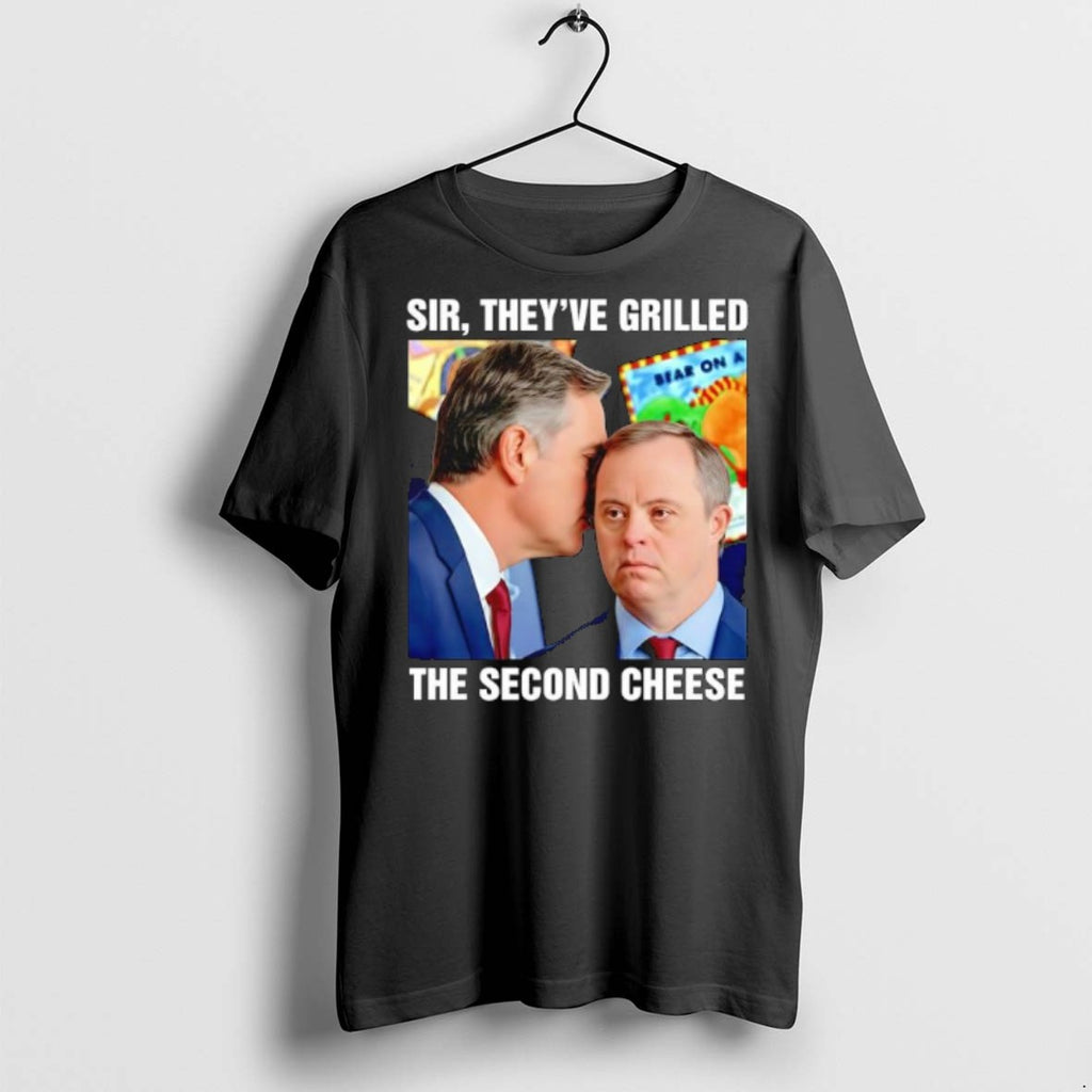 Premium Sir Theyve Grilled Sear On A The Second Cheese Downman T Shirts
