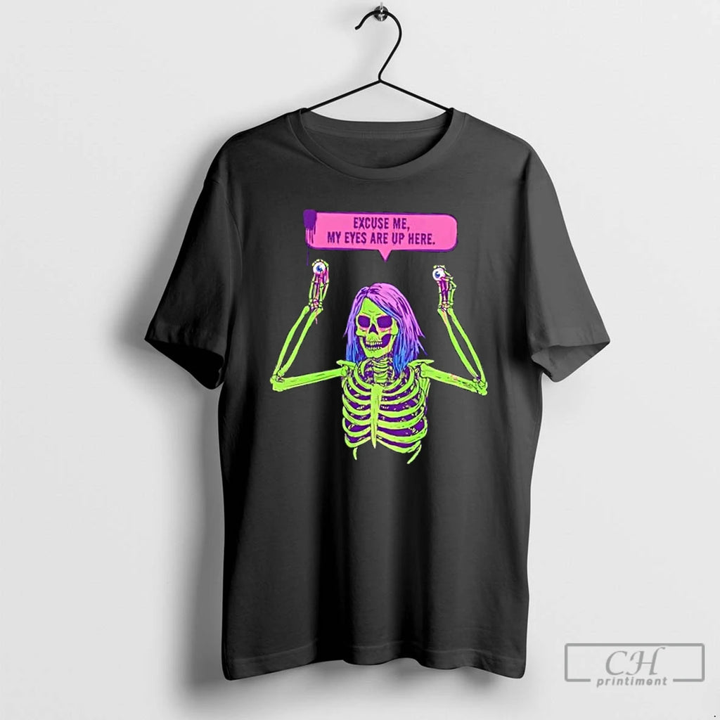 Premium Skeleton Girl Excuse Me My Eyes Are Up Here Halloween T Shirts
