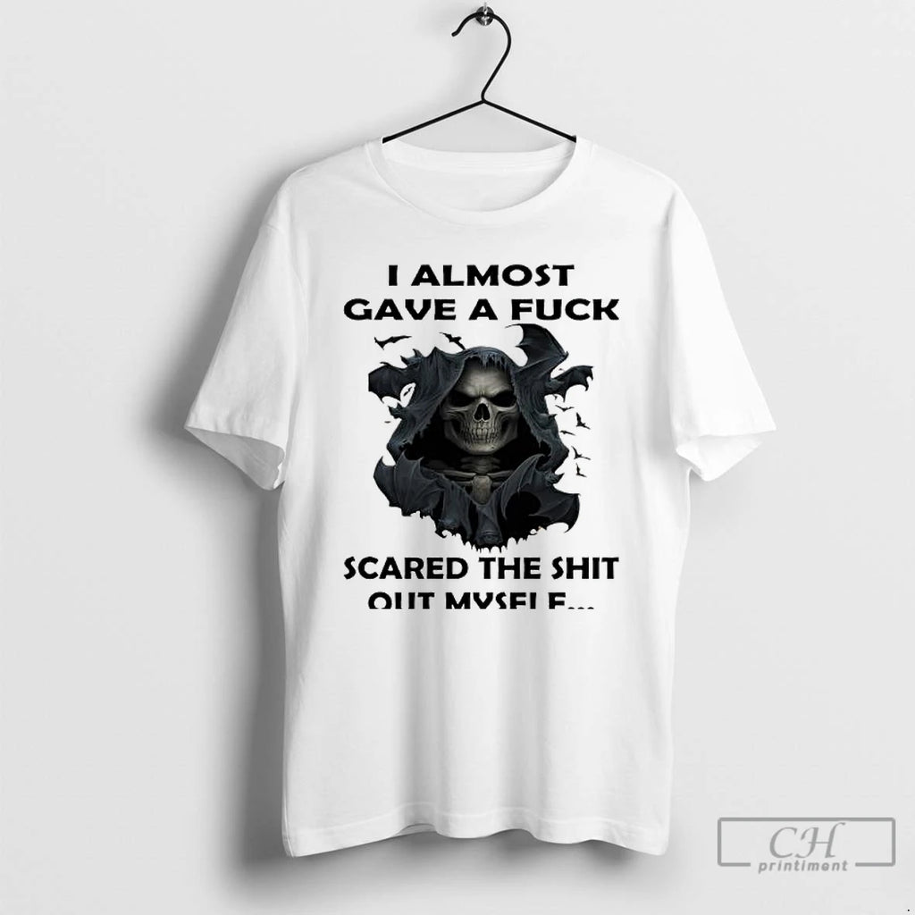 Premium Skeleton I Almost Gave A Fuck Scared The Shit Out Myself T Shirts
