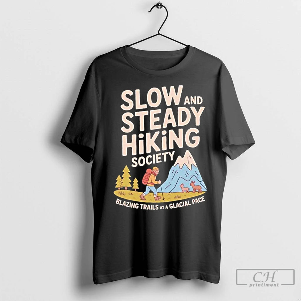 Premium Slow And Steady Hiking Society Blazing Trials At A Glacial Pace