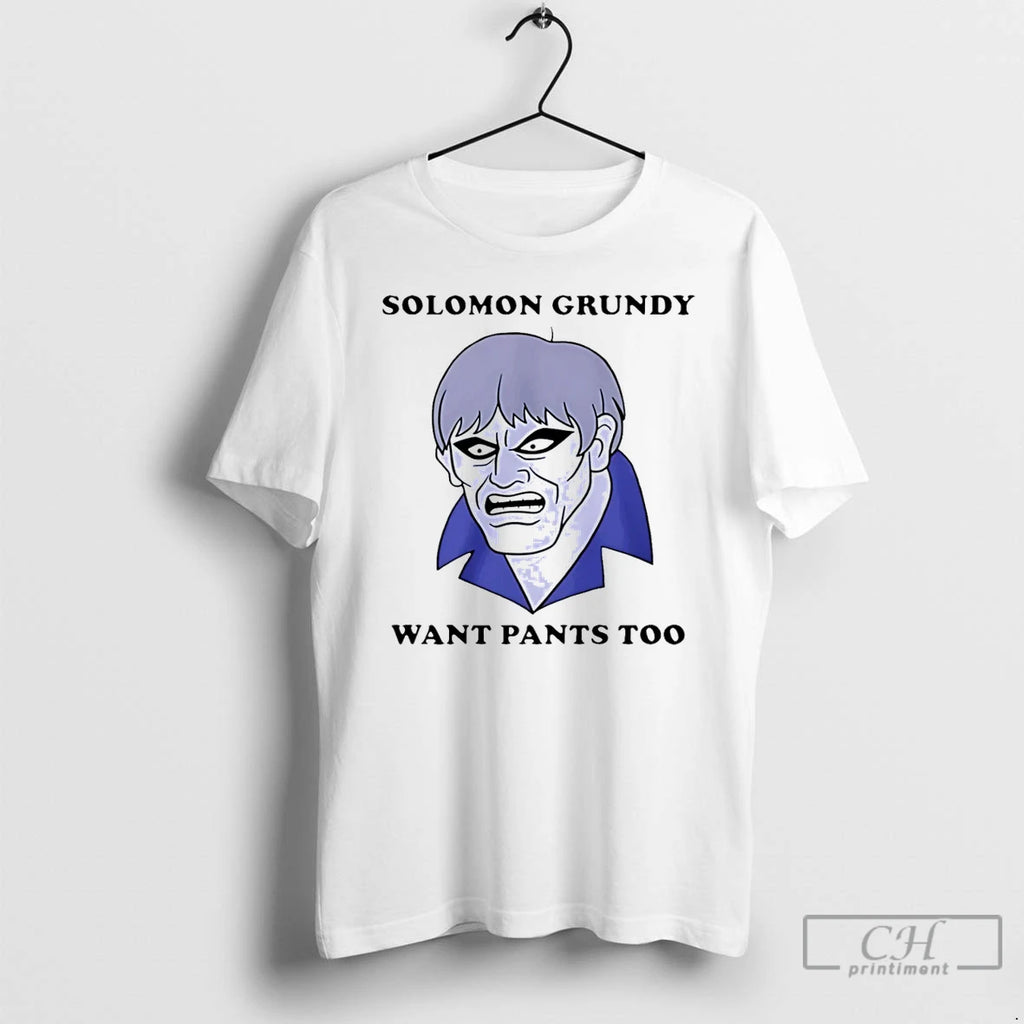 Premium Solomon Grundy Want Pants Too T Shirts