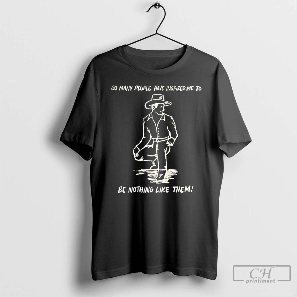 Premium Somany People Have Inspired Me To Be Nothing Like Them T Shirts