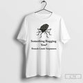 Premium Something Bugging You French Creek Carpenters T Shirts