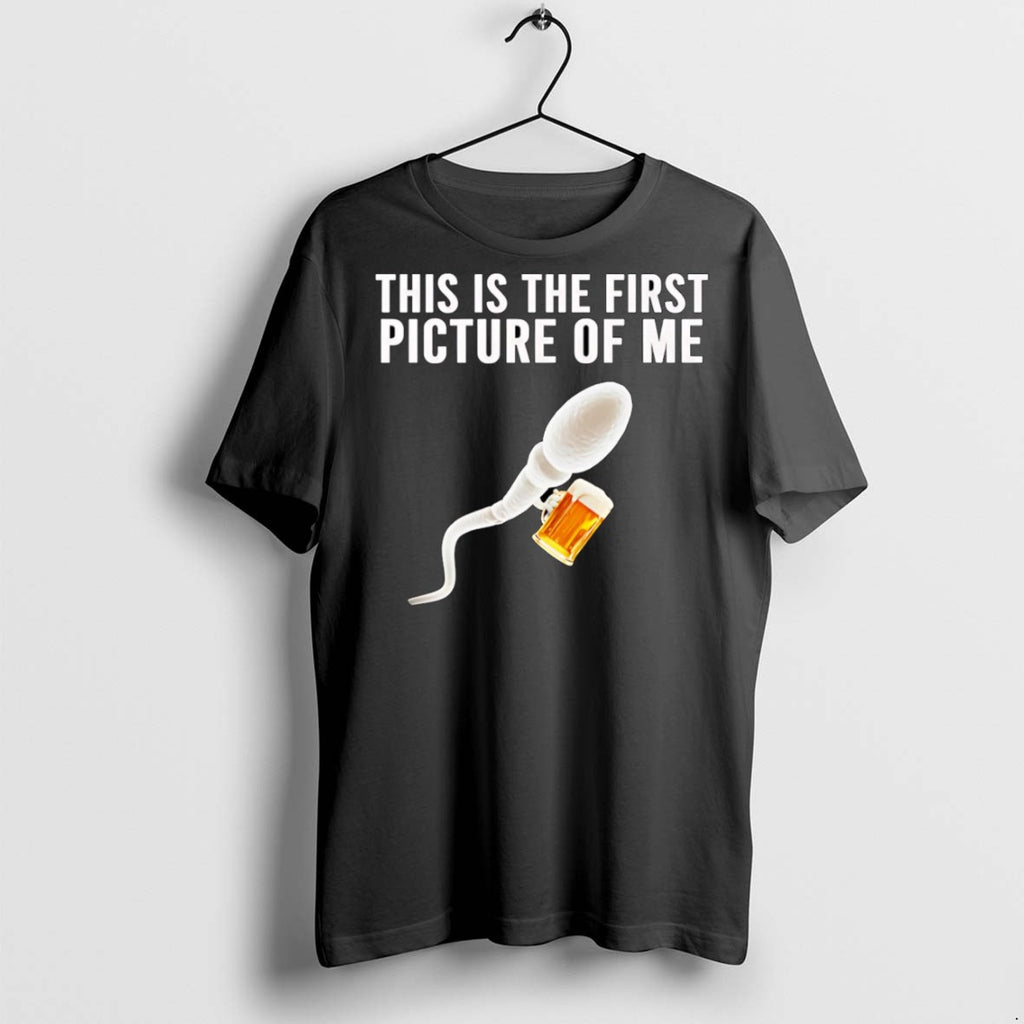 Premium Sperm Beer This Is The First Picture Of Me T Shirts