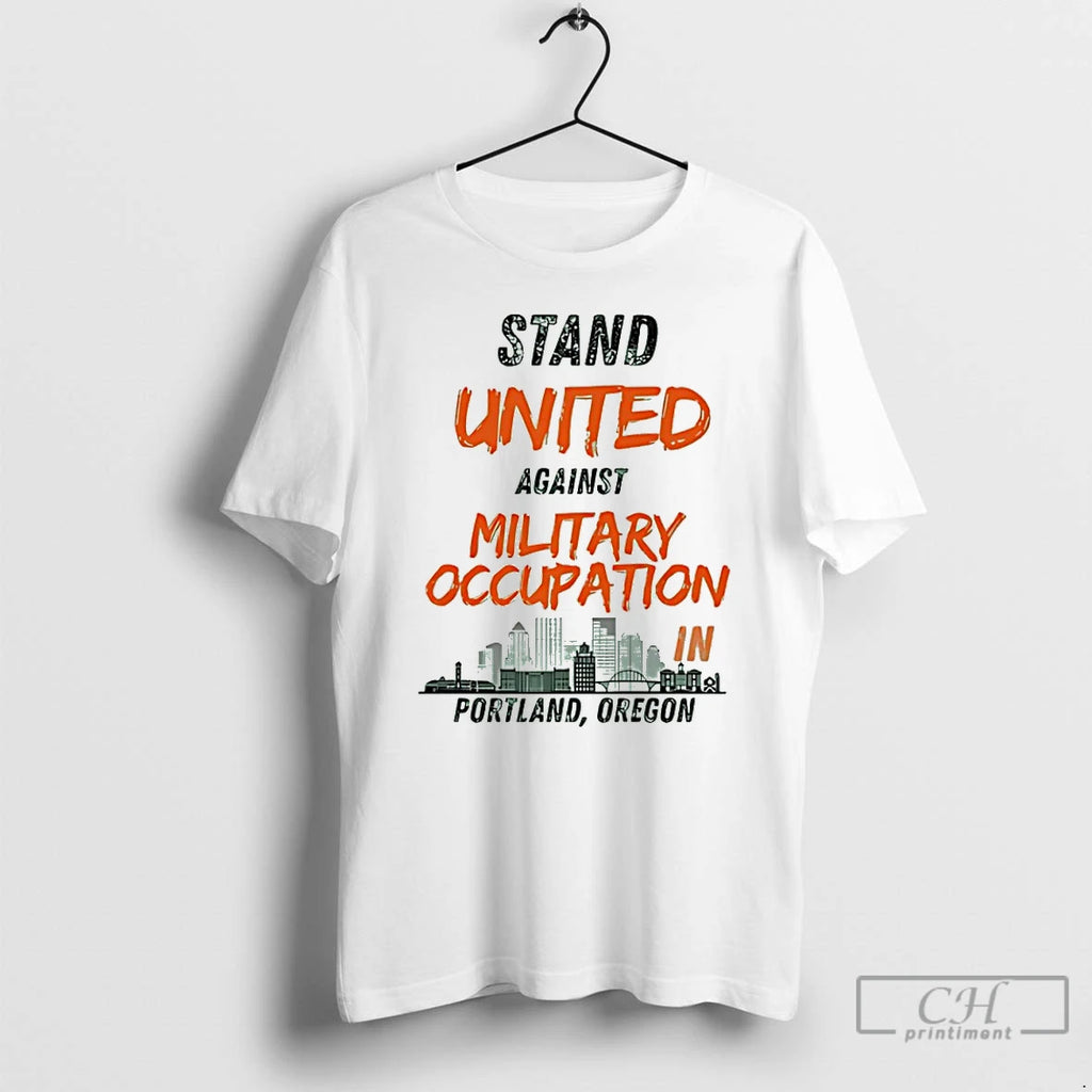 Premium Stand United Against Military Occupation In Portland Oregon T Shirts
