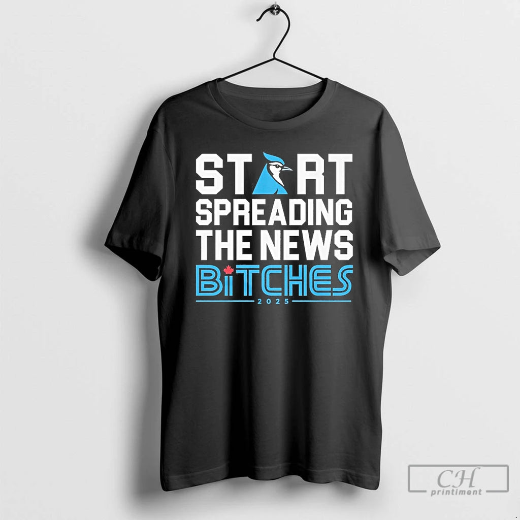 Premium Start Spreading The News Bitches 2025 T Shirts